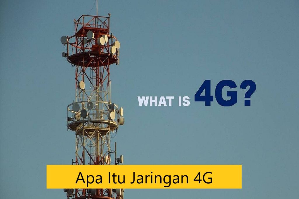 Apa Itu Jaringan 4G?