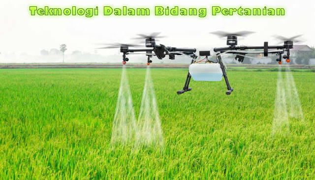 Penggunaan Teknologi Dalam Bidang Pertanian