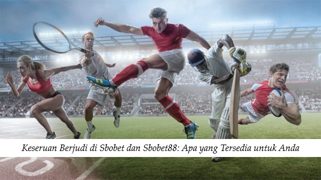 Keseruan Berjudi di Sbobet